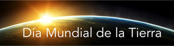 22 de abril: Día Mundial de la Tierra