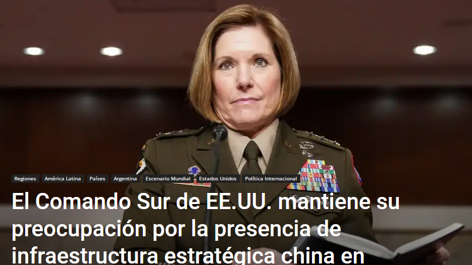 El Comando Sur de EE.UU. mantiene su preocupación por la presencia de infraestructura estratégica china en Argentina
