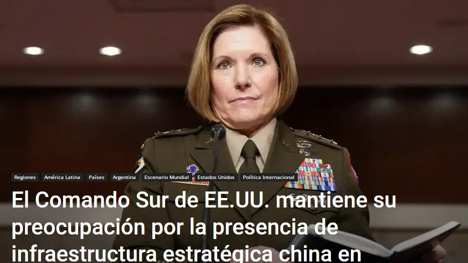 El Comando Sur de EE.UU. preocupado por la presencia china en Argentina